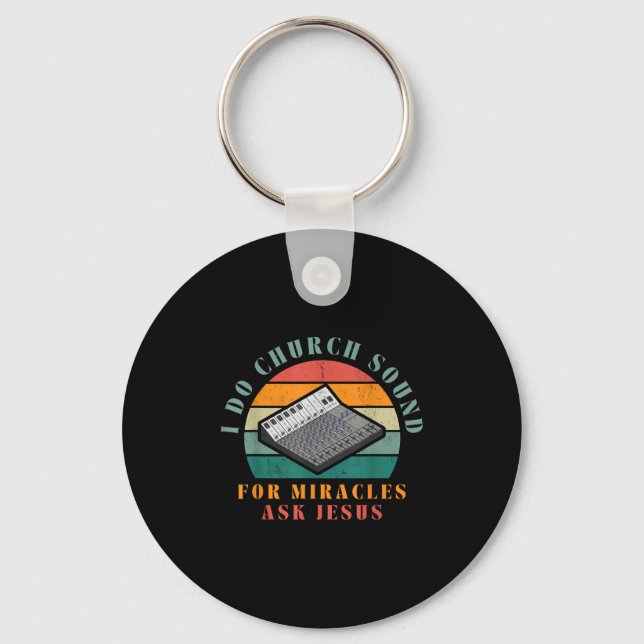 Funny I Do Church Sound For Miracles Ask Jesus O T Key Ring (Front)
