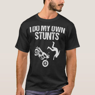 Funny I Do My Own Stunts Cool Motorcycle Gift For T-Shirt