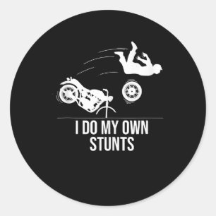 Funny I Do My Own Stunts Cool Motorcycle Gift Men Classic Round Sticker