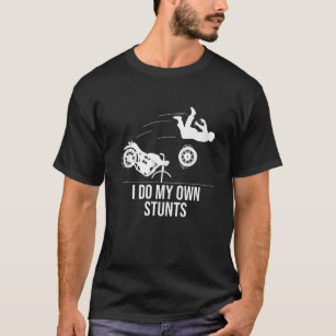 Funny I Do My Own Stunts Cool Motorcycle Gift  Men T-Shirt