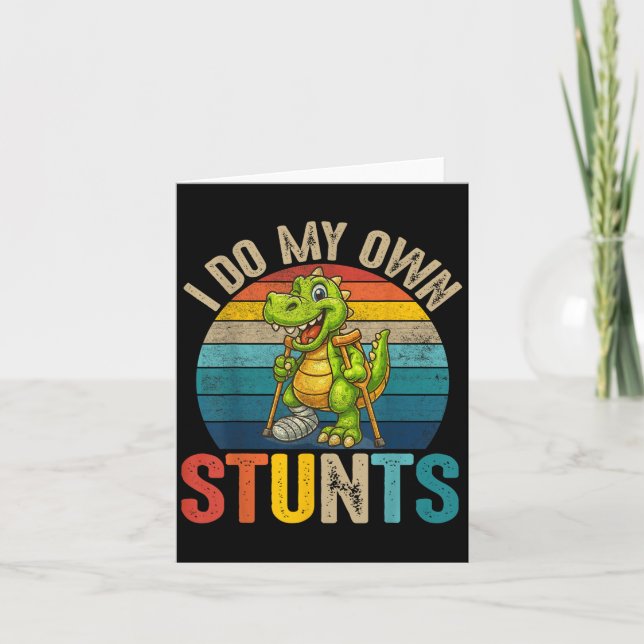 Funny I Do My Own Stunts Dinosaur Surgery Injured  Card (Front)