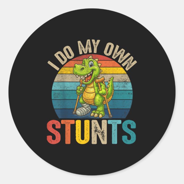 Funny I Do My Own Stunts Dinosaur Surgery Injured  Classic Round Sticker (Front)