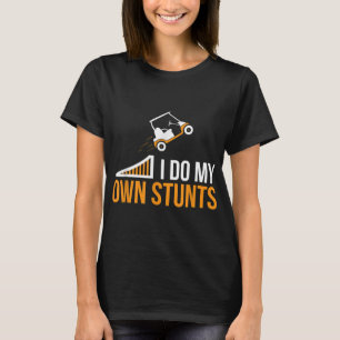 Funny I Do My Own Stunts Golf Cart T-Shirt