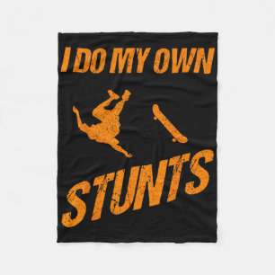 Funny I Do My Own Stunts Skateboarding Gift For Bo Fleece Blanket