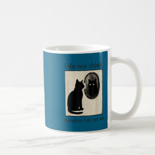 Funny i do not think therefore i do not am cat mem coffee mug
