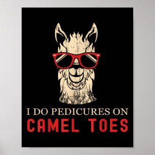Funny I Do Pedis On Camel Toes Quotes Poster