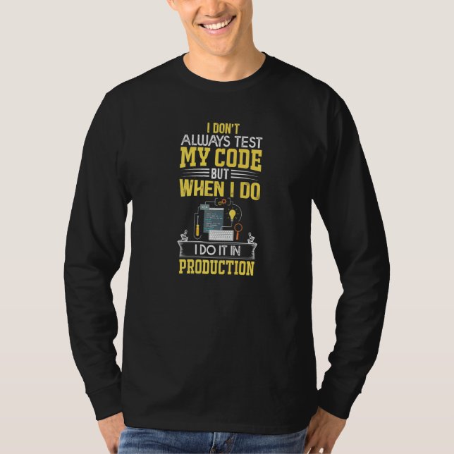 Funny I Don't Always Test My Code Programming Codi T-Shirt (Front)