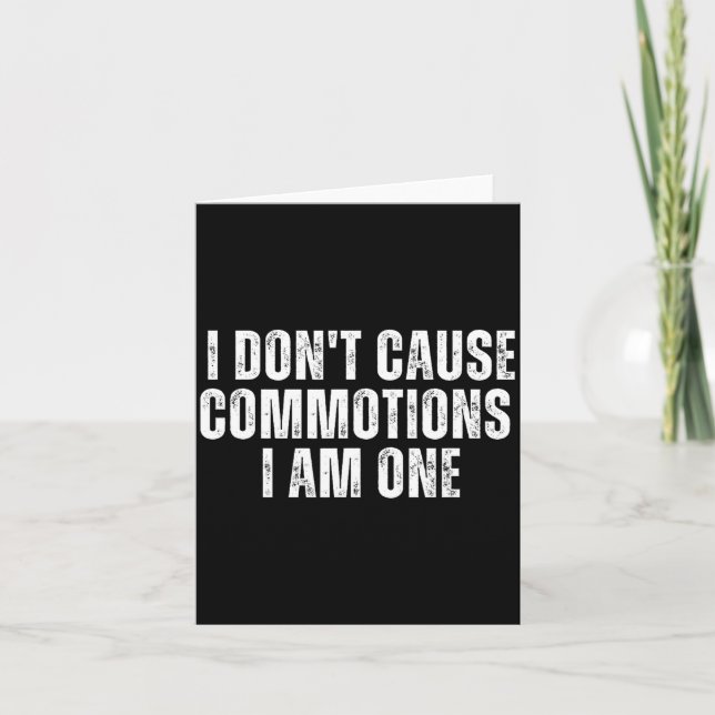 Funny I Don't Cause Commotions I Am One For Teens  Card (Front)