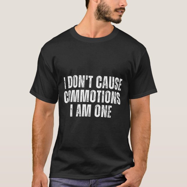 Funny I Don't Cause Commotions I Am One For Teens  T-Shirt (Front)