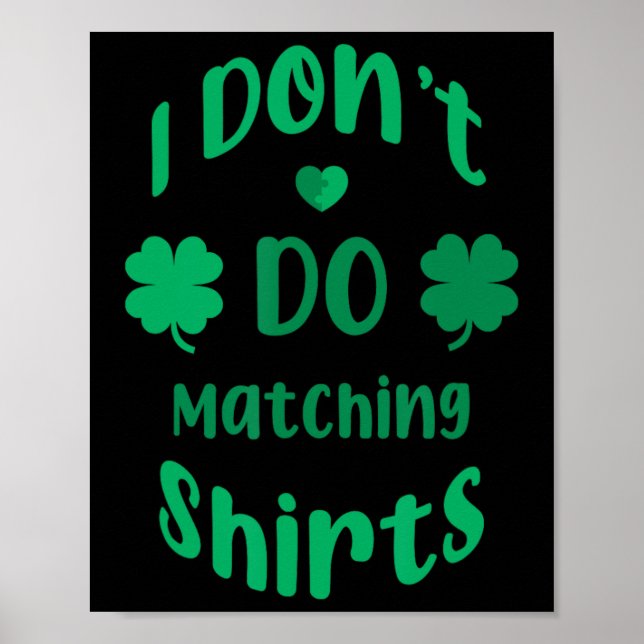 Funny I Dont Do Matching Shirts St Patricks Day  Poster (Front)