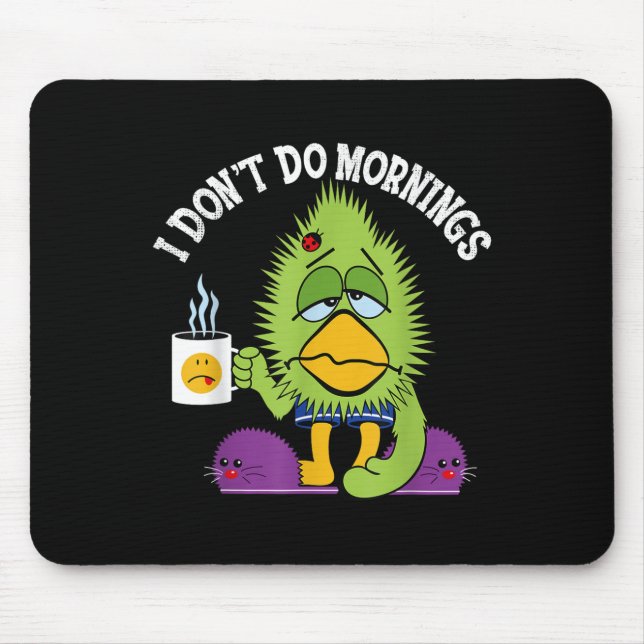 Funny I Don't Do Mornings Mpy Sarcasm Bird Coffee  Mouse Pad (Front)