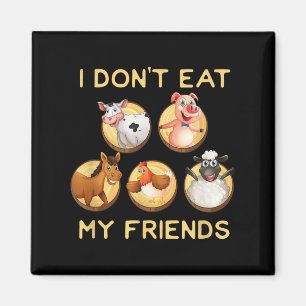 Funny I Don't Eat My Friends Vegan Vegetarian T Sh Magnet