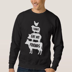 Funny I Don't Eat My Friends Vegan World Vegetaria Sweatshirt