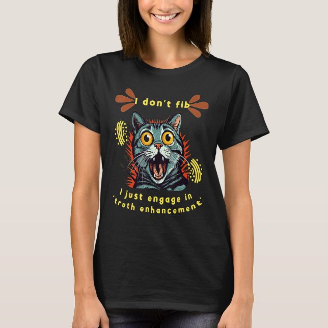 Funny I don't fib Cat with funny Face expression T-Shirt (Front)