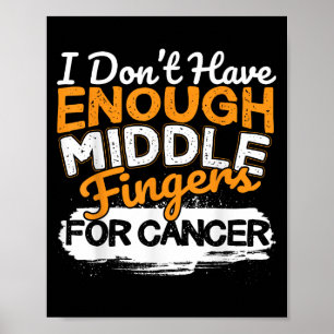 Funny I Don't Have Enough Middle Fingers For Cance Poster