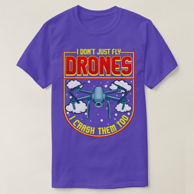 Funny I Dont Just Fly Drones I Crash Them Too T-Shirt (Design Front)