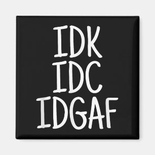 Funny I Don't Know I Don't Care I Don't Give A F  Magnet