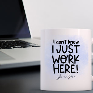 Funny I Dont Know I Work Here Personalised Coffee Mug