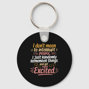 Funny I Dont Mean To Interrupt People Humour Sayin Key Ring
