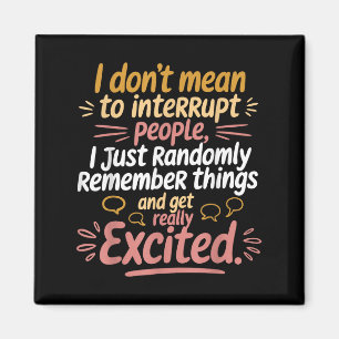 Funny I Dont Mean To Interrupt People Humour Sayin Magnet