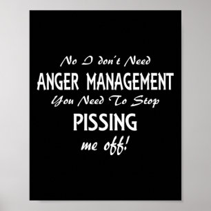 Funny I Don't Need Anger Management Stop Ing Me Of Poster