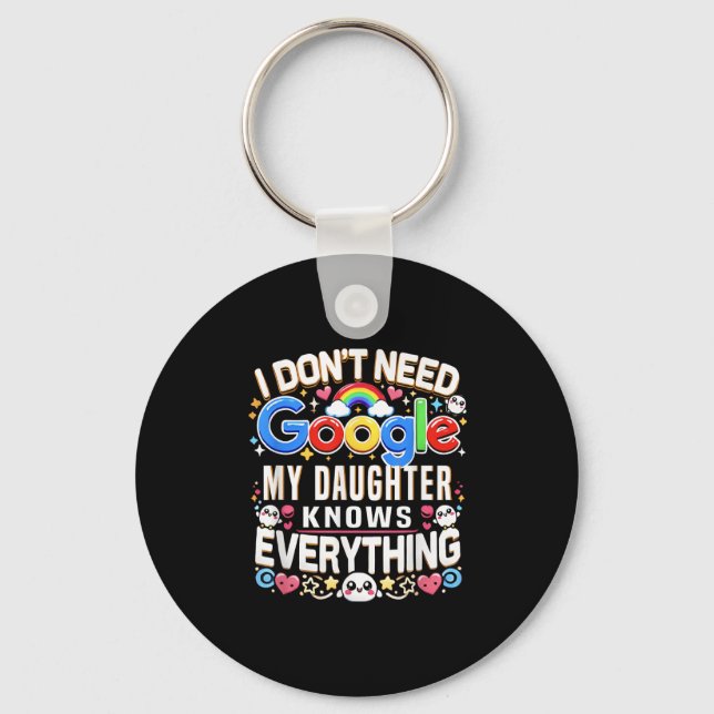 Funny I Don't Need Google, My Daughter Knows Every Key Ring (Front)