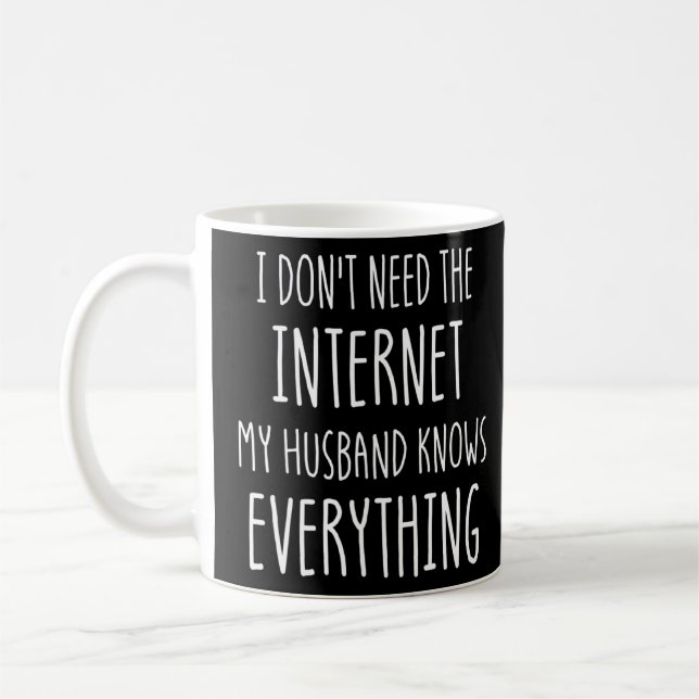 Funny I Don't Need The Internet My Husband Knows E Coffee Mug (Left)