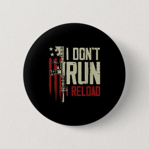Funny I Don't Run I Reload Gun Rights American Fla 6 Cm Round Badge