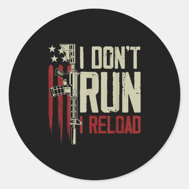 Funny I Don't Run I Reload Gun Rights American Fla Classic Round Sticker (Front)
