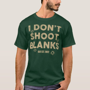Funny I Don't Shoot Blanks Gender Reveal Baby Show T-Shirt