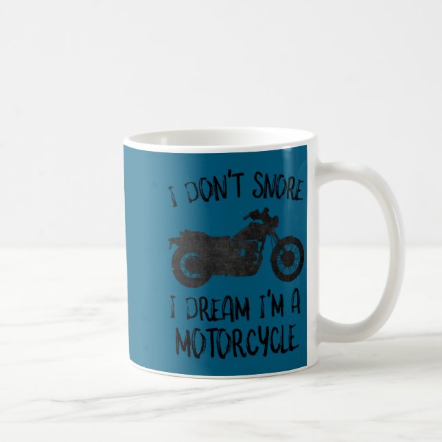 Funny I Dont Snore I Dream Im A Motorcycle  Coffee Mug (Right)