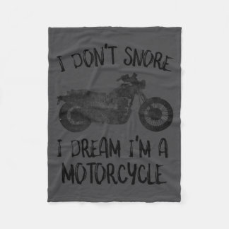 Funny I Dont Snore I Dream Im A Motorcycle Fleece Blanket