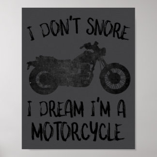 Funny I Dont Snore I Dream Im A Motorcycle Poster