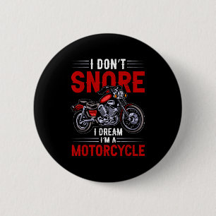 Funny I Don't Snore I Dream I'm A Motorcycle Snori 6 Cm Round Badge