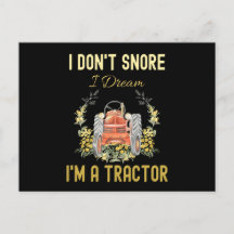 Funny I Don't Snore I Dream Im a Tractor