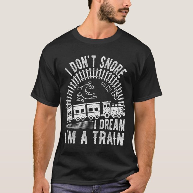 Funny I Don't Snore I Dream I'm A Train Shirt Trai (Front)