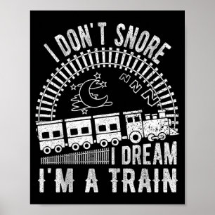Funny I Don't Snore I Dream I'm A Train Shirt Trai Poster