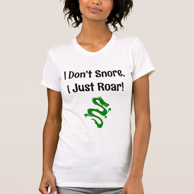 Funny I Don't Snore, I Just Roar! Dragon T-Shirt (Front)