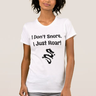 Funny I Don't Snore, I Just Roar! Dragon T-Shirt