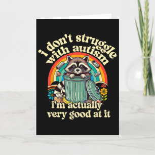 Funny I Don't Struggle With Autism Autistic Raccoo Card
