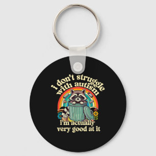 Funny I Don't Struggle With Autism Autistic Raccoo Key Ring