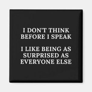 Funny I Don't Think Before I Speak Magnet