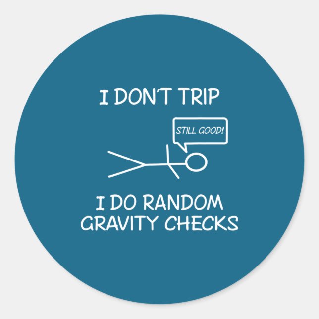 Funny I Dont Trip I Do Random Gravity Checks S  Classic Round Sticker (Front)