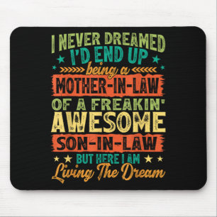 Funny i dreamed i'd end up being a mother-in-law mouse pad