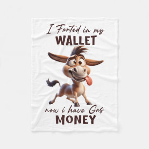 Funny I Farted In My Wallet Now I Have Gas Money D Fleece Blanket