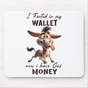 Funny I Farted In My Wallet Now I Have Gas Money D Mouse Pad