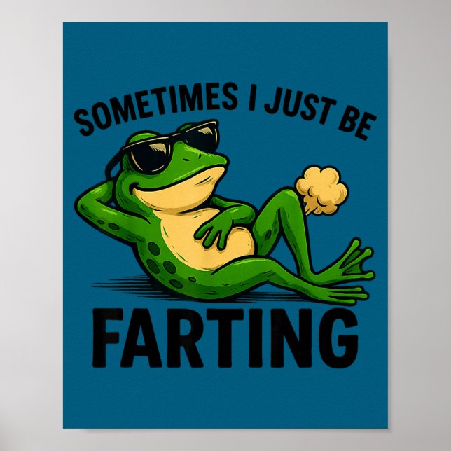Funny I Farting Frog Sometimes Just Poster (Front)