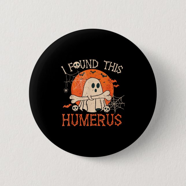 Funny I Found This Humerus Boo Ghost Halloween  6 Cm Round Badge (Front)