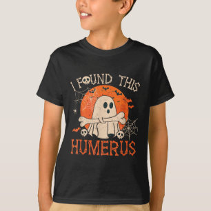 Funny I Found This Humerus Boo Ghost Halloween T-Shirt