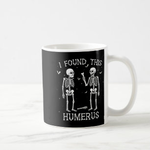 Funny I Found This Humerus Skeleton Halloween Cost Coffee Mug